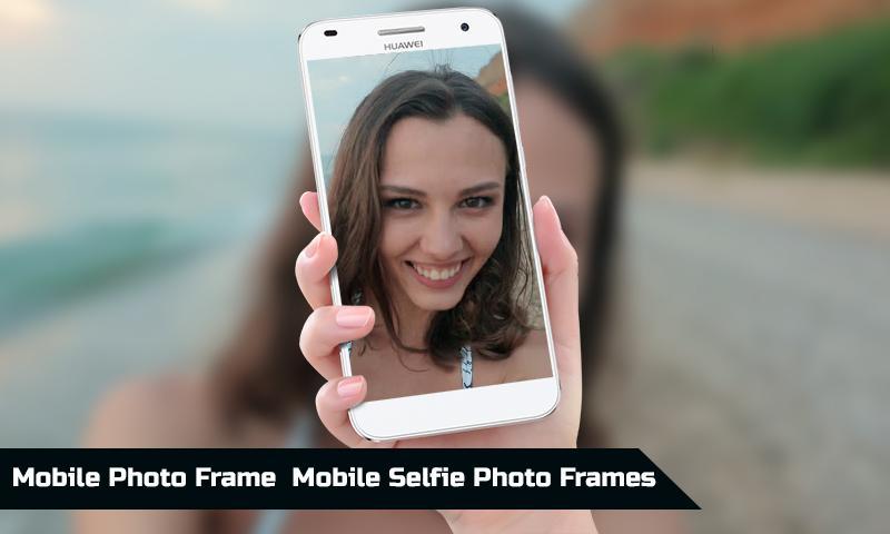 Mobile Photo Frames Selfie photo frames New